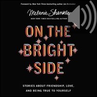 On the Bright Side: Stories about Friendship, Love, and Being True to Yourself (Audio)