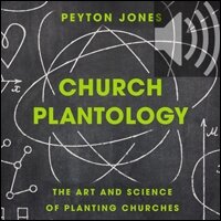 Church Plantology: The Art and Science of Planting Churches (Audio)