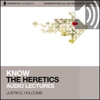 Know the Heretics: Audio Lectures: 14 Lessons (Audio)