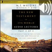 The New Testament in Its World: Audio Lectures, Part 2 of 2: An Introduction to the History, Literature, and Theology of the First Christians (Audio)