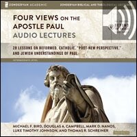 Four Views on the Apostle Paul: Audio Lectures: 18 Lessons on Reformed, Catholic, 'Post-New Perspective,' and Jewish Understandings of Paul (Audio)