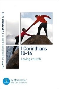 1 Corinthians 10–16: Loving Church