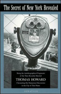The Secret of New York Revealed: Being the Autobiographical Fragments of the Then Recently Married Thomas Howard Chronicling His Numerous Discoveries in the City of That Name