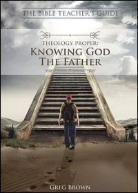 Theology Proper: Knowing God the Father