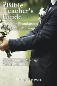 Building Foundations for a Godly Marriage: A Pre-Marriage, Marriage Counseling Study