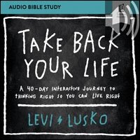 Take Back Your Life: Audio Bible Studies: A 40-Day Interactive Journey to Thinking Right So You Can Live Right (Audio)