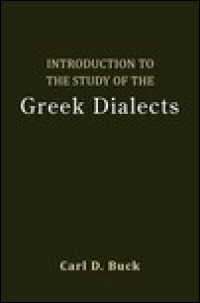 Introduction to the Study of the Greek Dialects: Grammar Selected Inscriptions Glossary