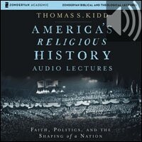 America's Religious History: Audio Lectures: Faith, Politics, and the Shaping of a Nation (Audio)