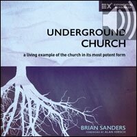 Underground Church: A Living Example of the Church in Its Most Potent Form (Audio)