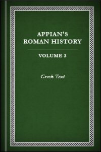 Appian’s Roman History, Vol. III: Greek Text