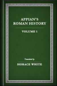 Appian’s Roman History, Vol. I: Translation
