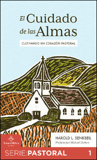 El cuidado de las almas: Cultivando un corazón pastoral
