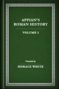 Appian’s Roman History, Vol. III: Translation