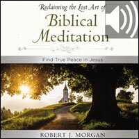 Meditations from Reclaiming the Lost Art of Biblical Meditation: Find True Peace in Jesus (Audio)