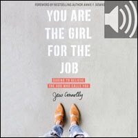 You Are the Girl for the Job: Daring to Believe the God Who Calls You (Audio)