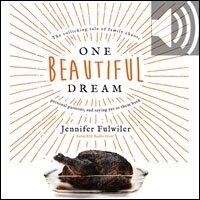 One Beautiful Dream: The Rollicking Tale of Family Chaos, Personal Passions, and Saying Yes to Them Both (Audio)