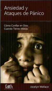 Ansiedad y Ataques de Pánico: Cómo Confiar en Dios Cuando Tienes Miedo