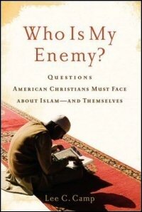 Who Is My Enemy? Questions American Christians Must Face about Islam—and Themselves