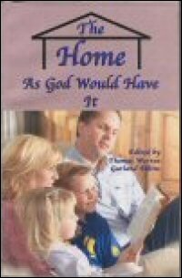 The Home as God Would Have It—And Contemporary Attacks against It