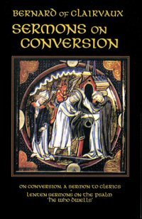 Sermons on Conversion: On Conversion, a Sermon to Clerics and Lenten Sermons on the Psalm ‘He Who Dwells’