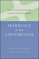 Marriage at the Crossroads: Couples in Conversation about Discipleship, Gender Roles, Decision Making and Intimacy