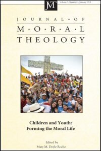 Journal of Moral Theology, Volume 7, Number 1, January 2018: Children and Youth: Forming the Moral Life
