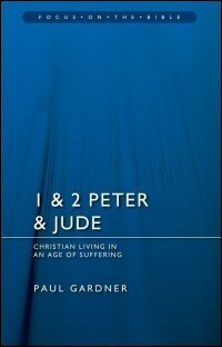 1 and 2 Peter and Jude: Christian Living in an Age of Suffering (Focus on the Bible | FB)