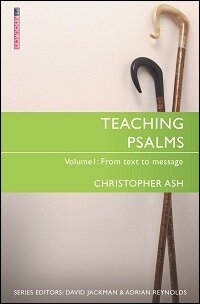 Teaching Psalms, Volume 1: From Text to Message (Teaching the Bible)