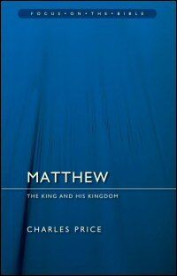 Matthew: The King in His Kingdom (Focus on the Bible | FB)