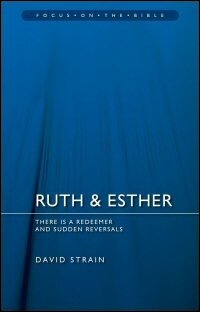 Ruth & Esther: There Is a Redeemer & Sudden Reversals (Focus on the Bible | FB)