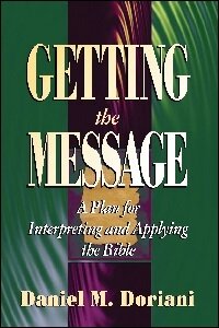 Getting the Message: A Plan for Interpreting and Applying the Bible