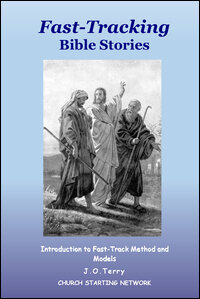 Bible Storying: Fast-Tracking Bible Stories: Introduction to Fast-Track Method and Models