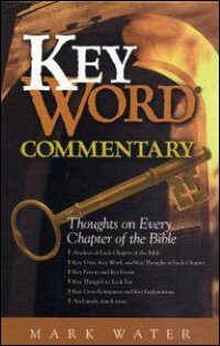 Key Word Commentary: Thoughts on Every Chapter of the Bible