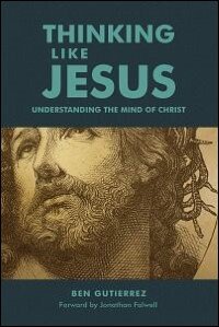 Thinking Like Jesus: Understanding the Mind of Christ