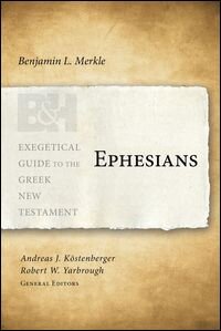 Ephesians (Exegetical Guide to the Greek New Testament | EGGNT)