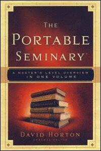 The Portable Seminary: A Master's Level Overview in One Volume