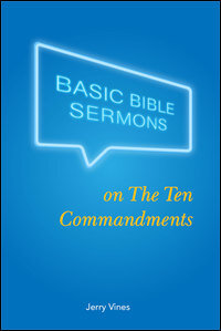 Basic Bible Sermons Series: Basic Bible Sermons on the Ten Commandments