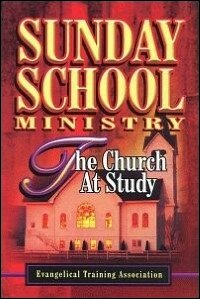 Sunday School Ministry: The Church at Study