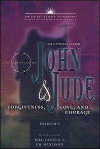 Twenty-First Century Biblical Commentary Series: 1-3 John & Jude: Forgiveness, Love, and Courage