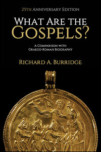 What Are the Gospels? 25th Anniversary Edition: A Comparison with Graeco-Roman Biography