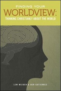 Finding Your Worldview: Thinking Christianly About the World