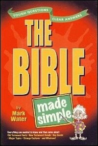 The Bible Made Simple: Tough Questions Clear Answers