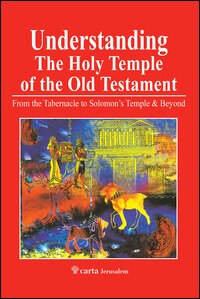 Understanding the Holy Temple of the Old Testament: From the Tabernacle to Solomon's Temple & Beyond (Understanding the Bible Series)