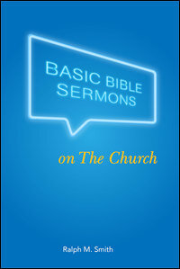 Basic Bible Sermons Series: Basic Bible Sermons on the Church