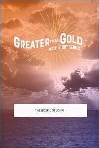 Greater Than Gold Bible Study: The Gospel of John