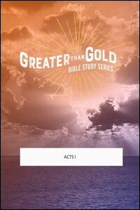 Greater Than Gold Bible Study: Acts I