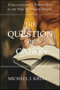 The Question of Canon: Challenging the Status Quo in the New Testament Debate