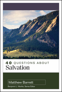 40 Questions about Salvation (40 Questions Series)