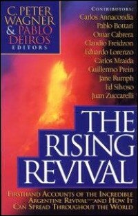 The Rising Revival: Firsthand Accounts of the Incredible Argentine Revival-And How It Can Spread Throughout the World