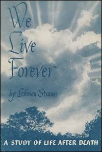 We Live Forever: A Study of Life After Death